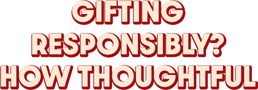 Gifting Responsibly? How Thoughtful